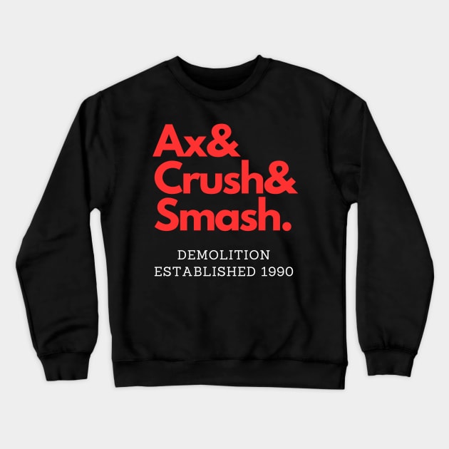 Demolition! Ax, Smash & Crush! Crewneck Sweatshirt by capognad